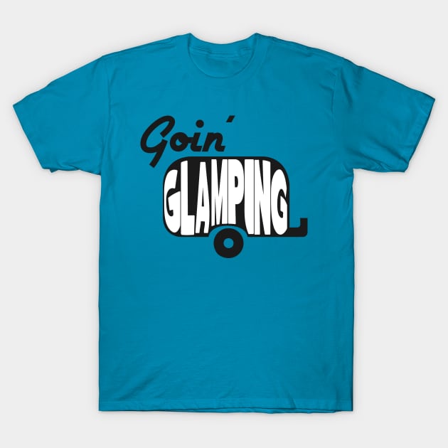 Goin' Glamping T-Shirt by Breathing_Room